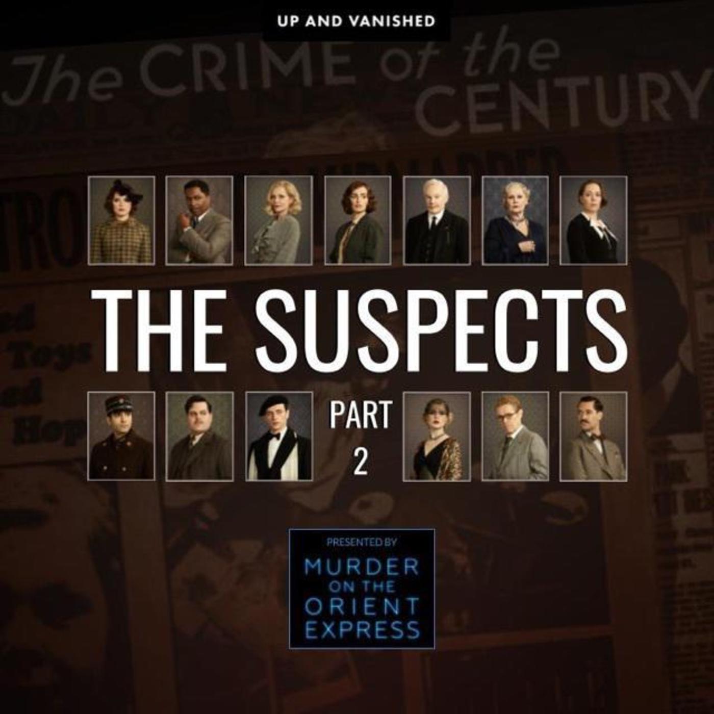 The Suspects : Part 2 - Presented by Up and Vanished and Murder On the Orient Express The Suspects : Part 2 - Presented by Up and Vanished and Murder On the Orient Express