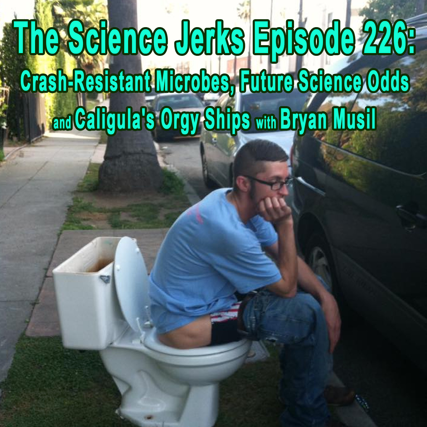 226: Bryan Musil on Crash-Resistant Microbes, The Odds on Future Science and Caligula's Orgy Ships!
